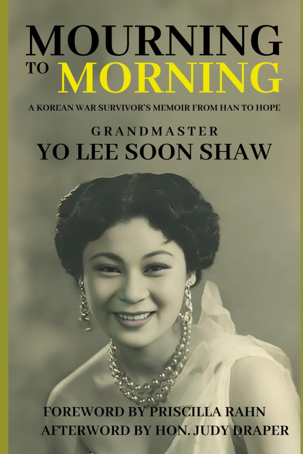 Mourning to Morning: A Korean War Survivor's Memoir from Han to Hope