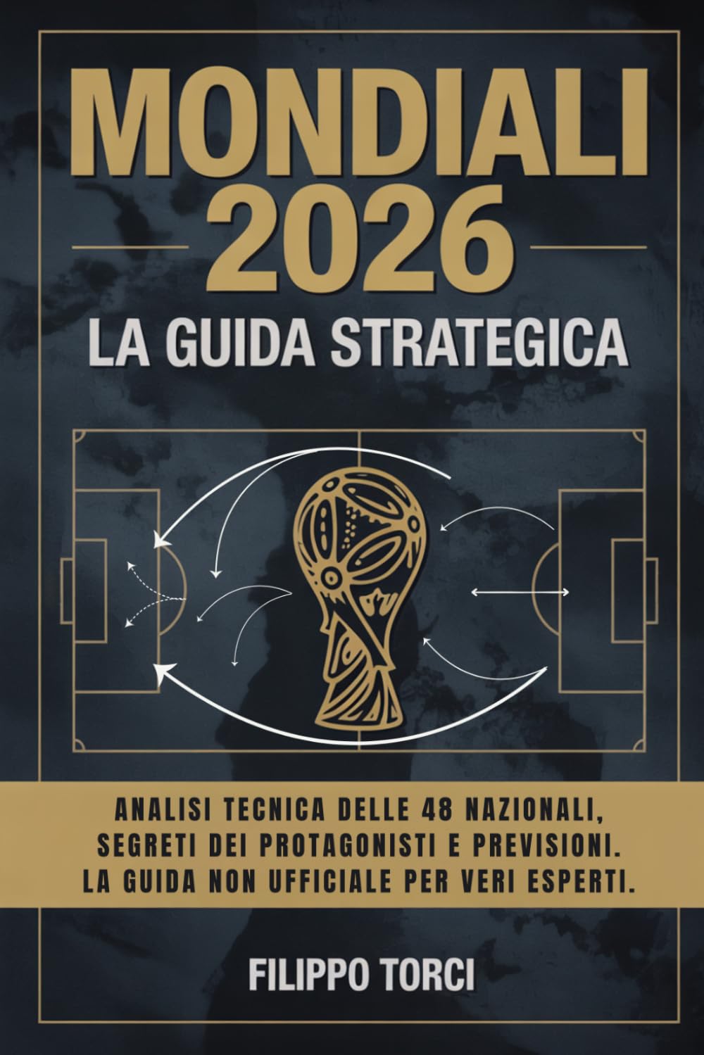 MONDIALI 2026: La Guida Strategica: Analisi tecnica delle 48 nazionali, segreti dei protagonisti e previsioni sui tabelloni. La guida non ufficiale per veri esperti.
