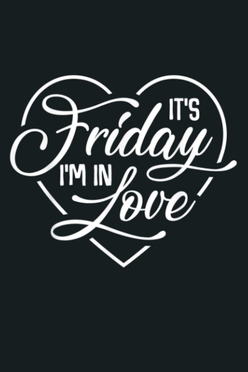 It S Friday I M In Love Heart: Notebook Planner - 6x9 inch Daily Planner Journal, To Do List Notebook, Daily Organizer, 114 Pages