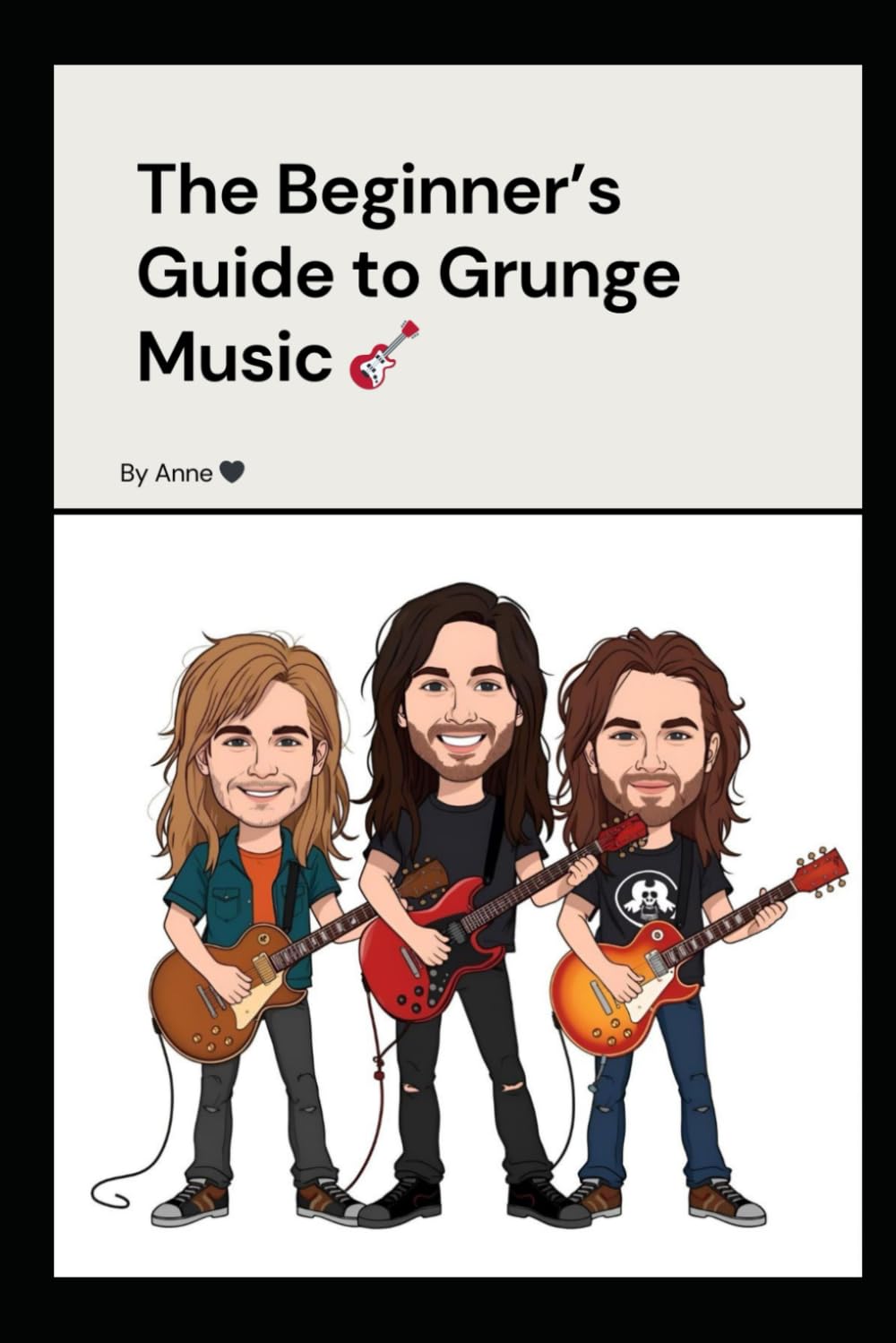 The Beginner's Guide to Grunge Music: Discover the Bands, Songs, and History of the Seattle Sound