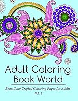 Adult Coloring Book World: Dozens of Relaxing Designs to Color 1519138288 Book Cover