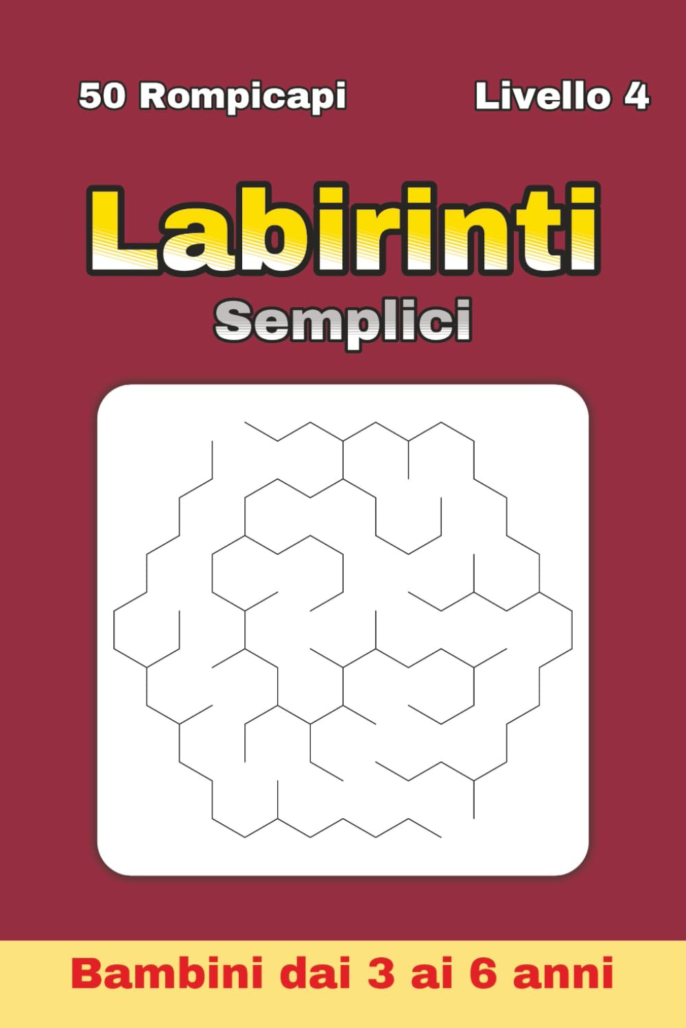 Labirinti Semplici per Bambini 3–6 Anni – Livello 4: 50 labirinti esagonali più complessi per potenziare concentrazione e problem solving | Formato 6 ... semplici per bambini dai 3 agli 6 anni)