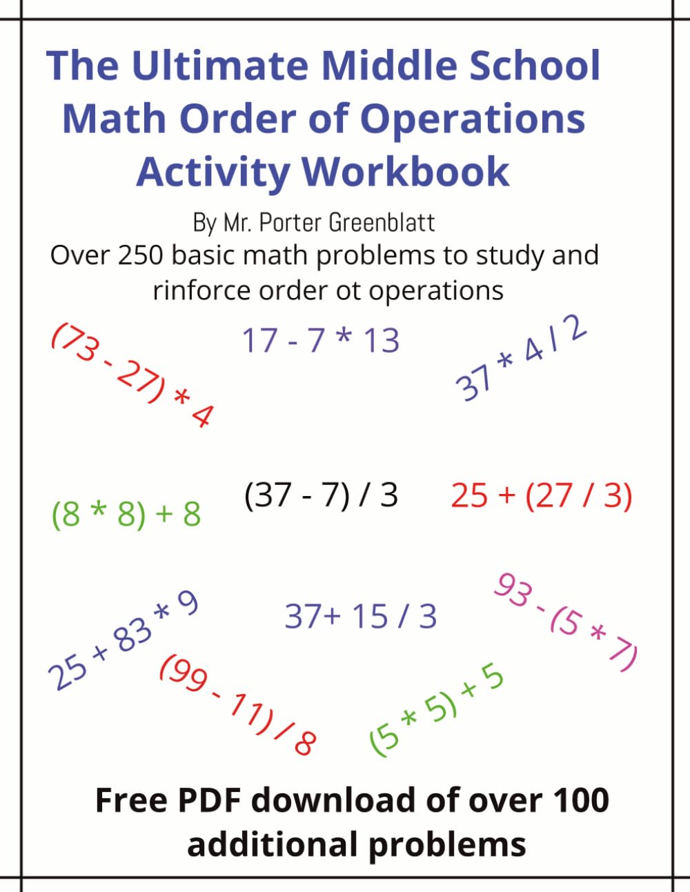 The Ultimate Middle School Math Order of Operations Workbook: For Ages 11 – 14 Covering Order for Parentheses, Multiplication, Division, Addition and