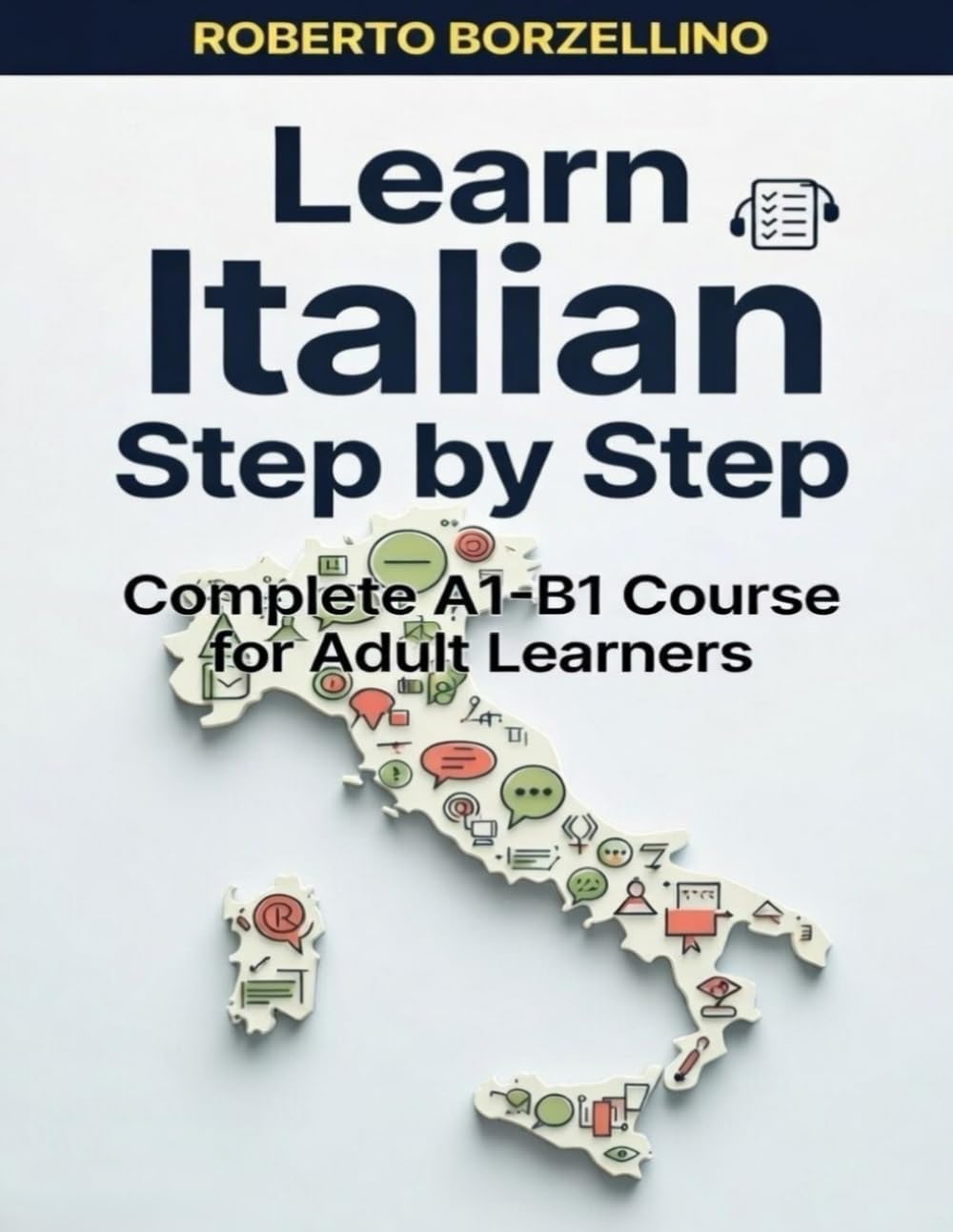 Learn Italian Step by Step: Complete A1-B1 Course for Adult Learners – Grammar, Culture & Everyday Conversations
