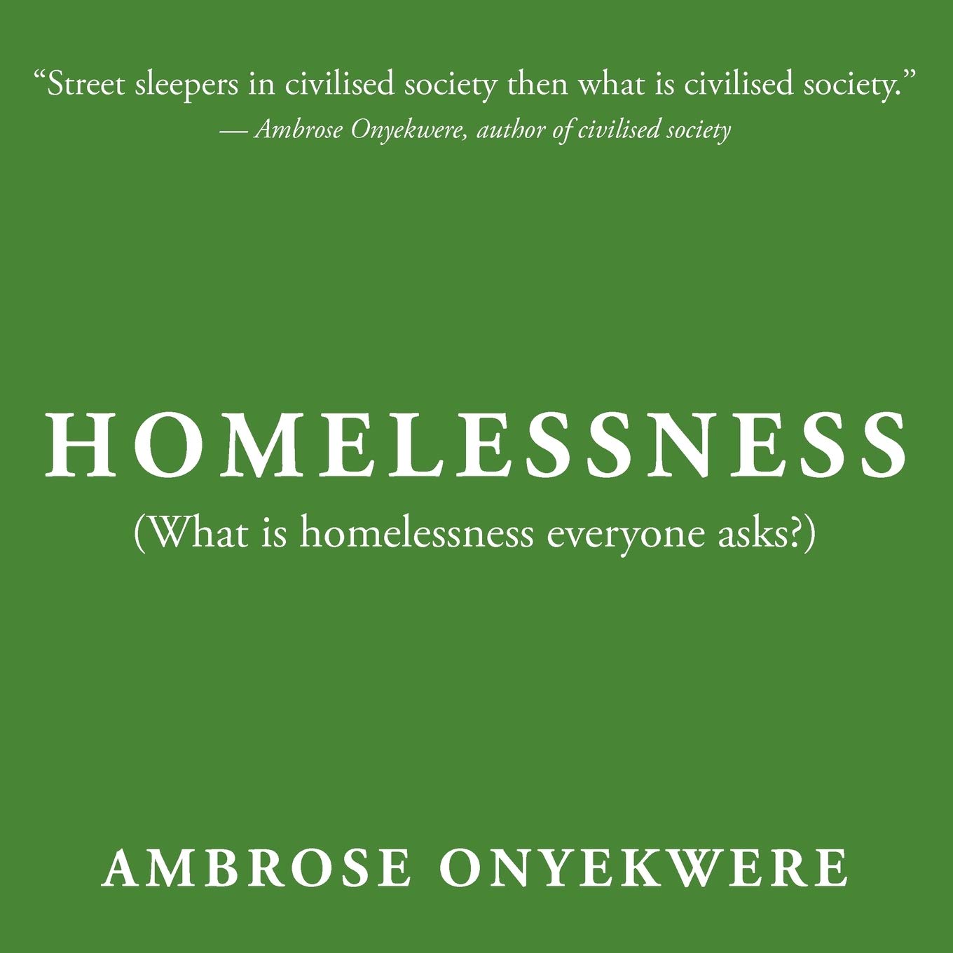 Homelessness: What is homelessness everyone asks?