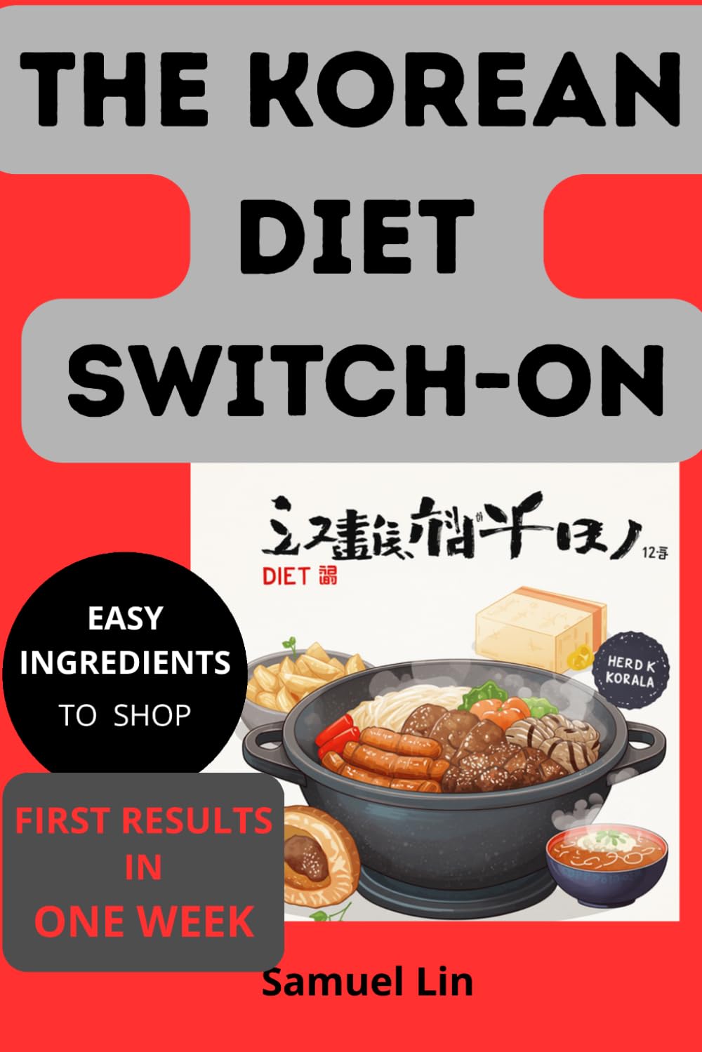 The Korean Diet Switch-On: The Science-Based Method to Reset Your Metabolism, Lose Belly Fat, and Achieve Glass Skin in 21 Days — With Simple Recipes