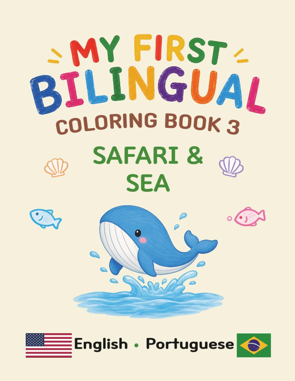 MY FIRST BILINGUAL COLORING BOOK 3 SAFARI & SEA: American English • Brazilian Portuguese Vocabulary (My First Bilingual Coloring Book (English-Brazilian Portuguese))