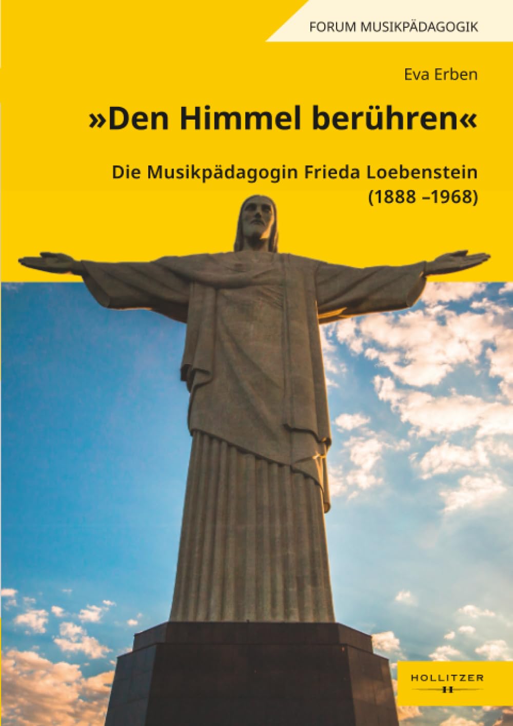 »Den Himmel berühren«: Die Musikpädagogin Frieda Loebenstein (1888 –1968) (Forum Musikpädagogik)
