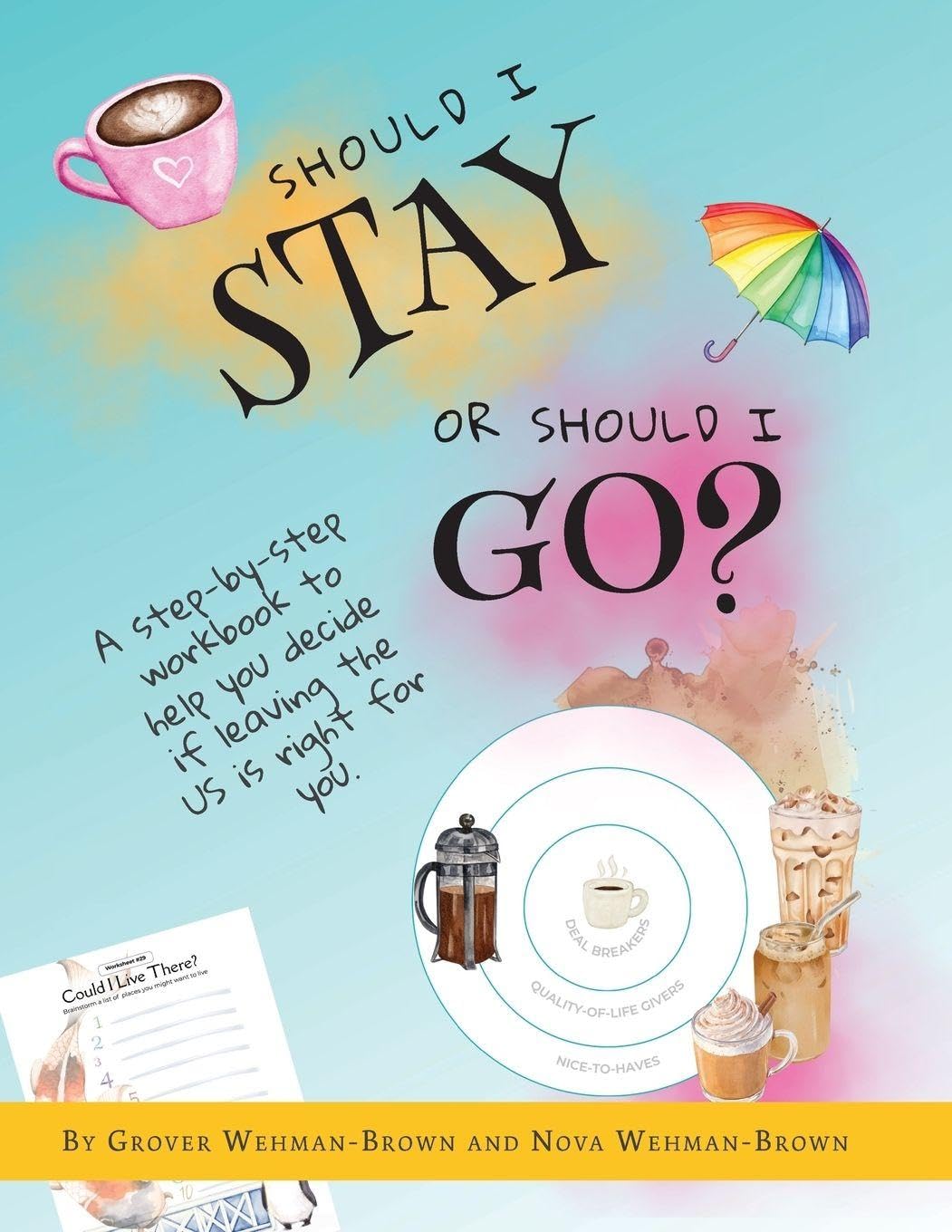 Should I Stay or Should I Go?: A Step-by-Step Workbook to Help You Decide If Leaving the US is Right for You