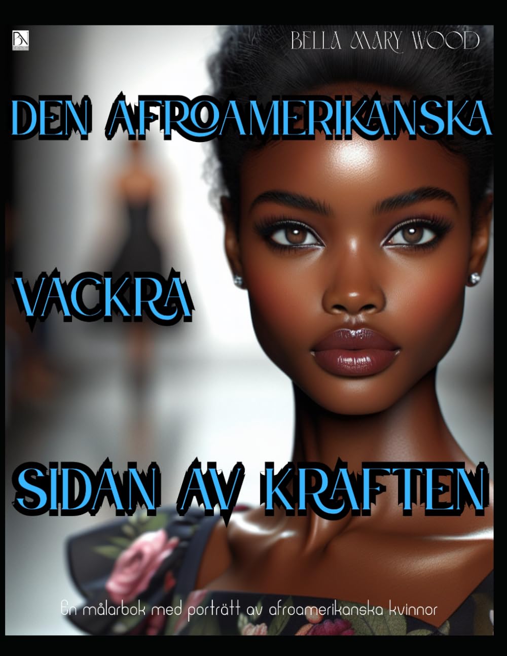 Den Afroamerikanska vackra sidan av kraften En målarbok med porträtt av afroamerikanska kvinnor: kultur målarbok