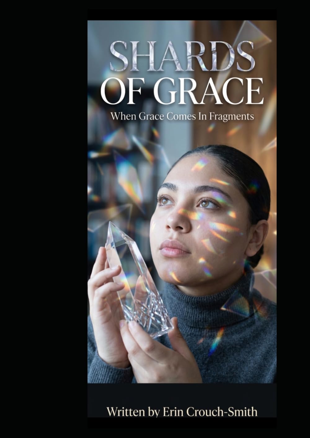 Shards of Grace: When Grace Comes In Fragments (The Grace Chronicles)