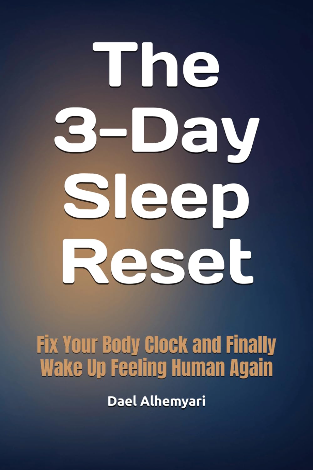 The 3-Day Sleep Reset: Fix Your Body Clock and Finally Wake Up Feeling Human Again