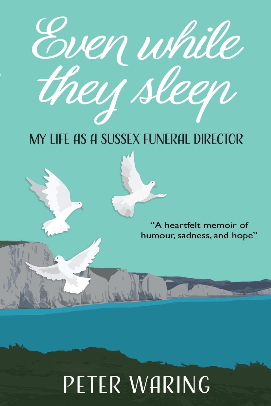 Even While They Sleep: My Life as a Sussex Funeral Director