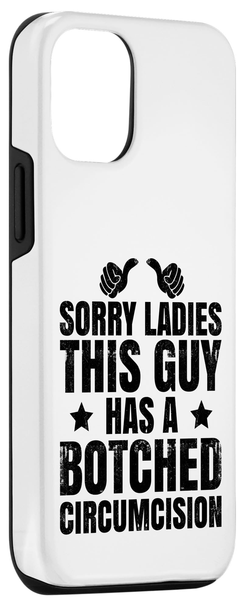 iPhone 13 Sorry Ladies This Guy Has A Botched Circumcision Funny Meme Case - Image 3