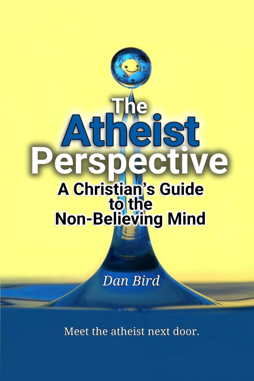 The Atheist Perspective: A Christian's Guide to the Non-Believing Mind