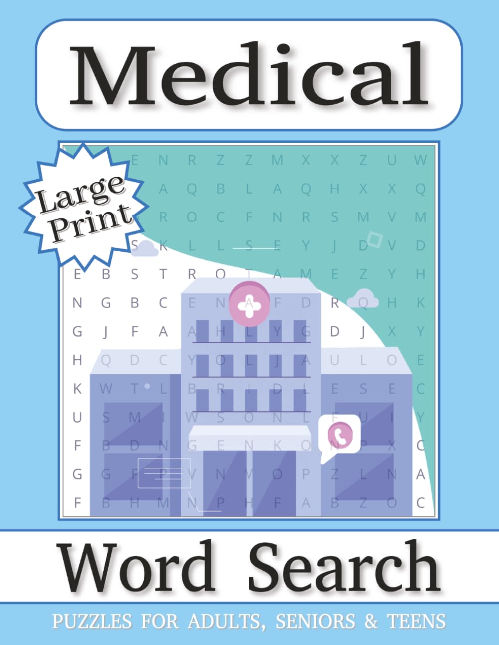 Medical Word Search Puzzle Book Large Print: Word Searches with Large Print about Healthcare, Anatomy, Treatments and More | 8.5x11 inches, 110 pages | 50+ puzzles ... Gift for Vacations, Holidays