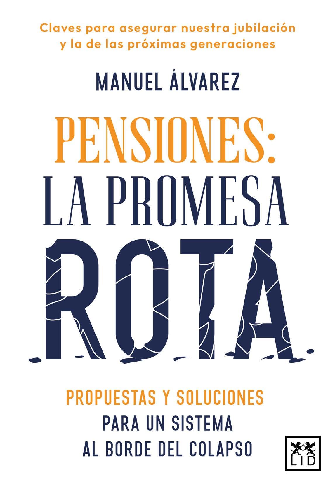 Pensiones: la promesa rota; Propuestas y soluciones para un sistema al borde del colapso (Acción Empresarial)