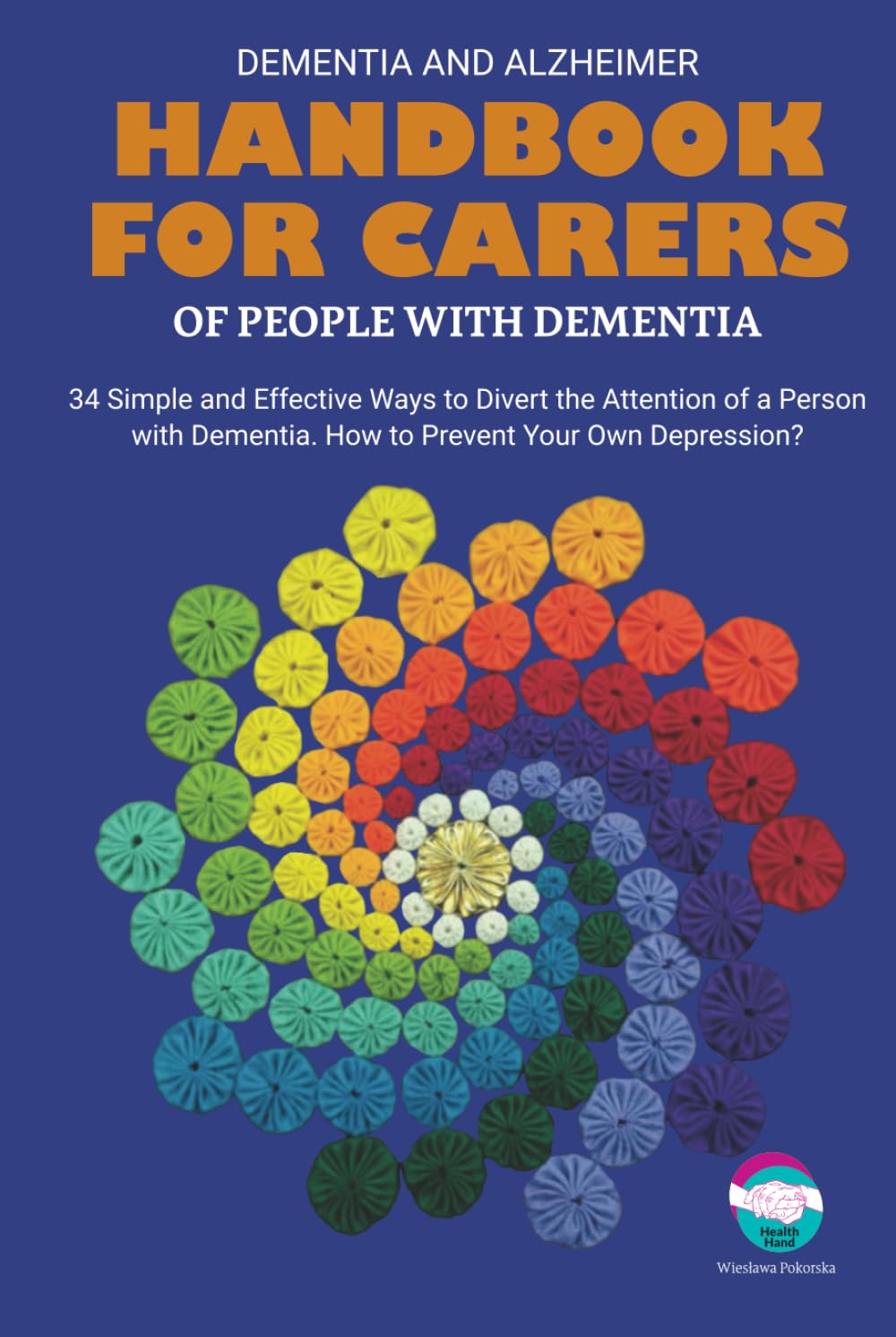 Handbook for carers of people with dementia: 34 Practical Tips for Carers in Caring for People with Dementia. How to Prevent Personal Depression?