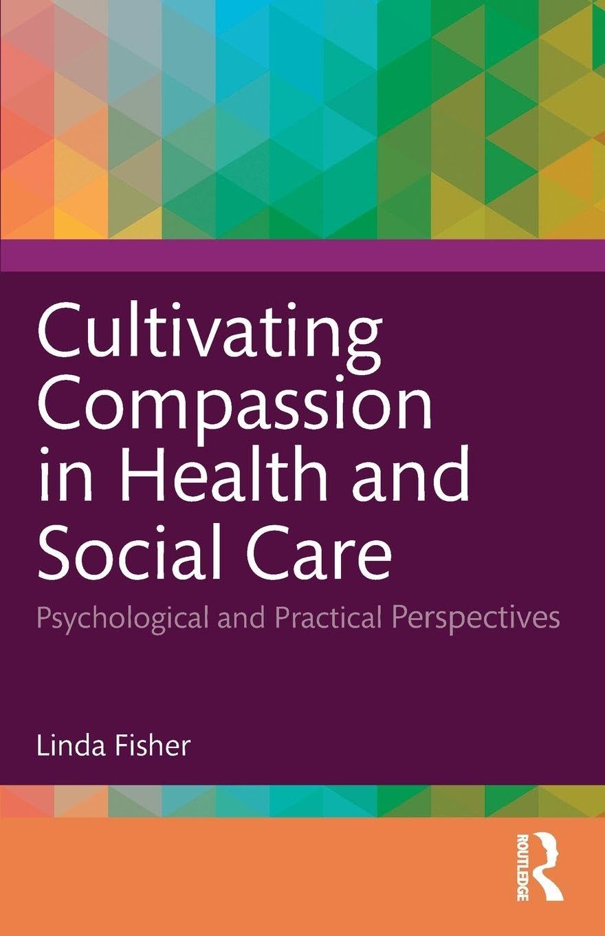 Cultivating Compassion in Health and Social Care: Psychological and Practical Perspectives