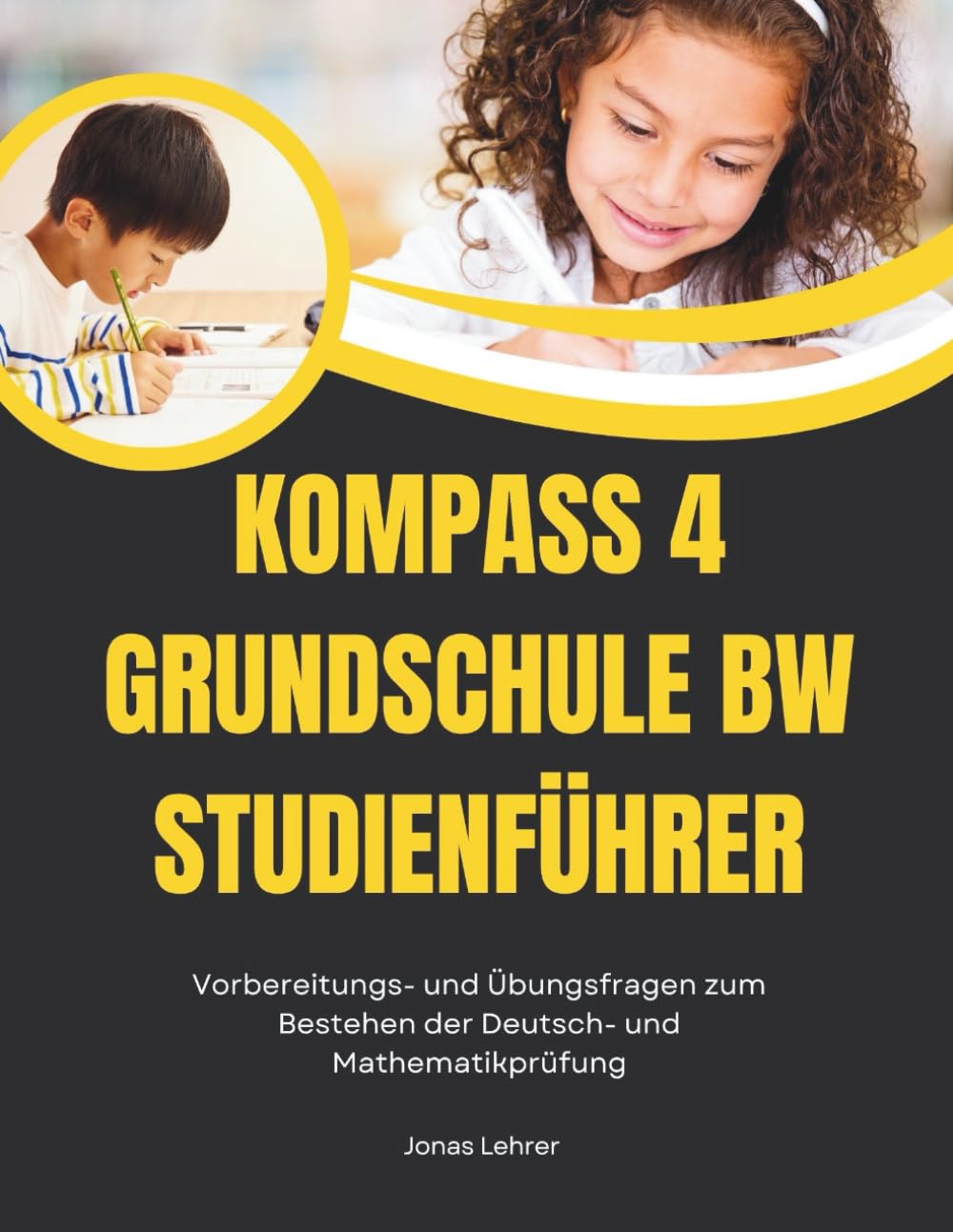 KOMPASS 4 Grundschule BW Studienführer: Vorbereitungs- und Übungsfragen zum Bestehen der Deutsch- und Mathematikprüfung