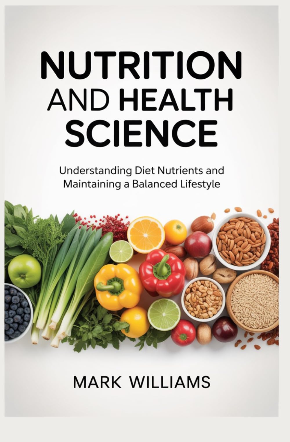 NUTRITION AND HEALTH SCIENCE: understanding diet nutrients and maintaining a balanced lifestyle