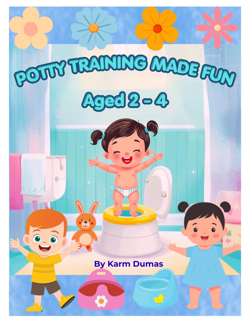 Potty Training Made Fun: A Gentle Guide for Toddlers Ages 2–4