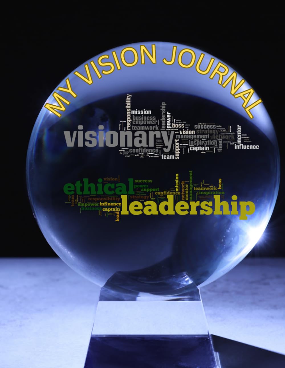 My Vision Journal: Creating a Future of Success