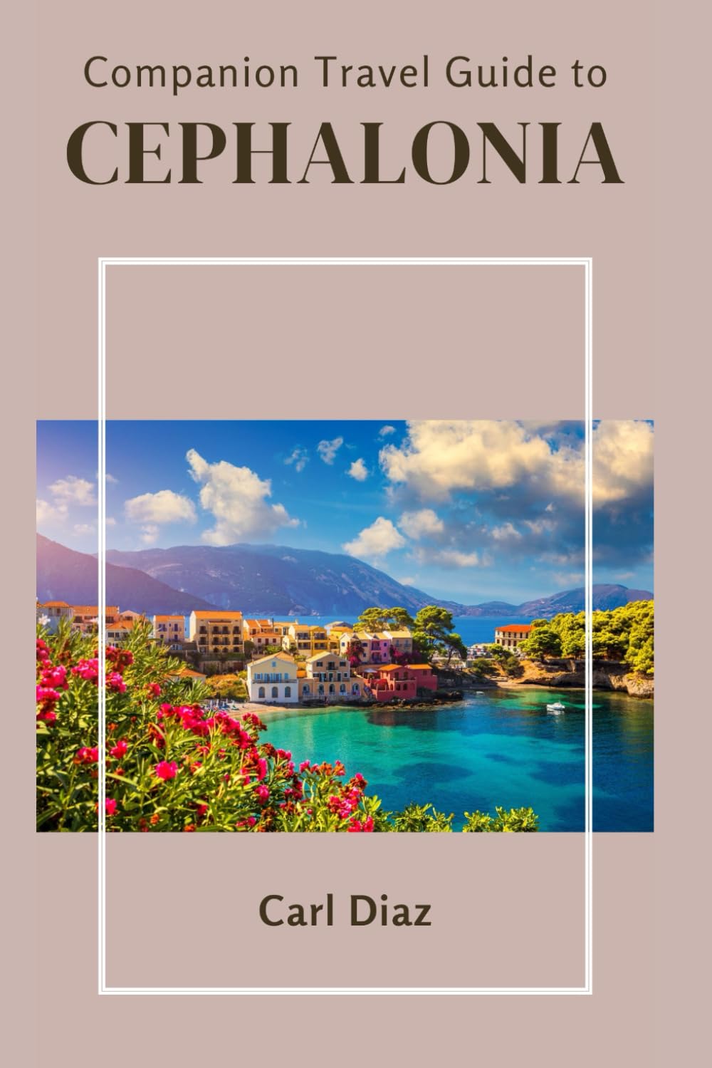 Companion travel guide to Cephalonia, Greece: Must see, Must do activities! Cultural immersion, Insider and local tips! Top attractions! (Unveiling Wonders: Adventurer's Guidebook)