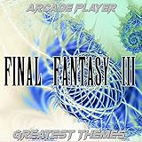  Final Fantasy III: Greatest Themes