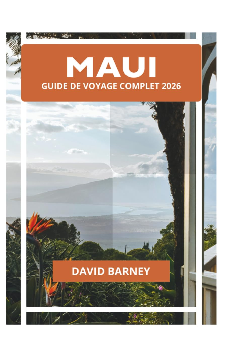 MAUI GUIDE DE VOYAGE COMPLET 2026