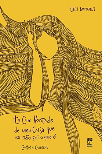 Tô com vontade de uma coisa que eu não sei o que é: Contos e crônicas