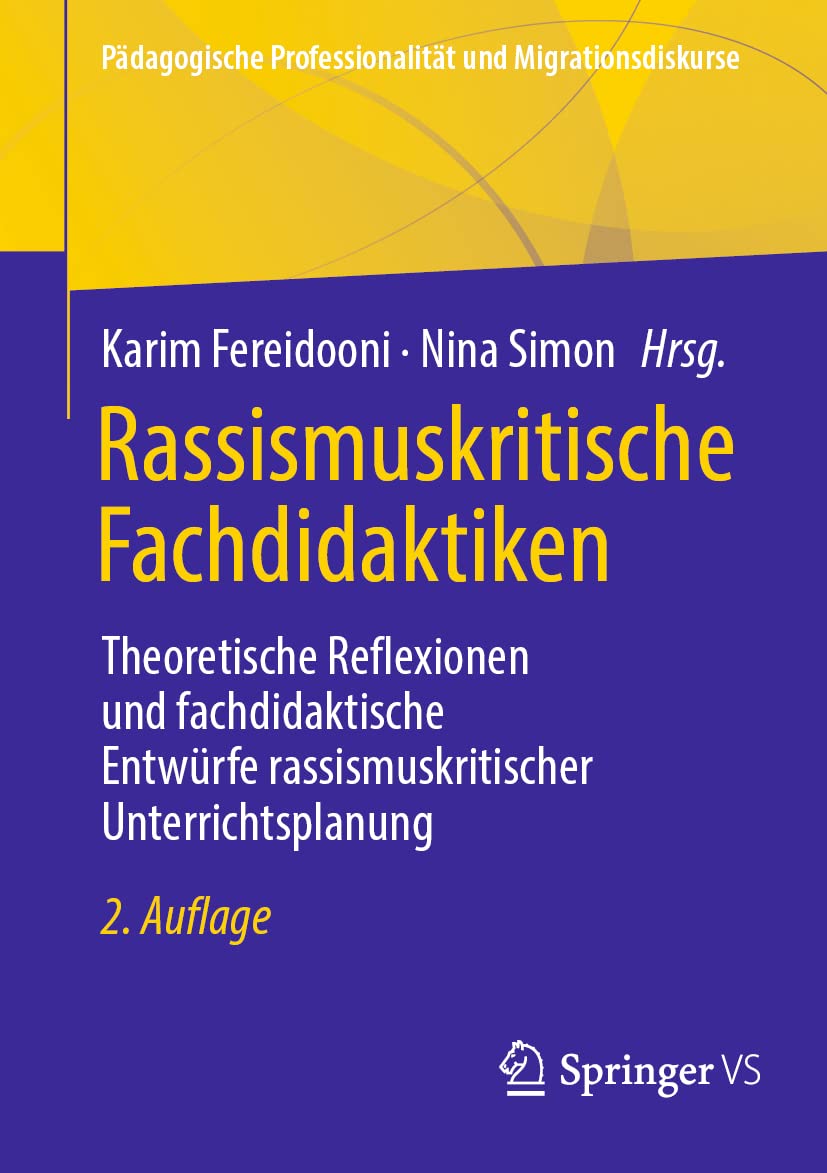 Rassismuskritische Fachdidaktiken: Theoretische Reflexionen und fachdidaktische Entwürfe rassismuskritischer Unterrichtsplanung (Pädagogische Professionalität und Migrationsdiskurse)