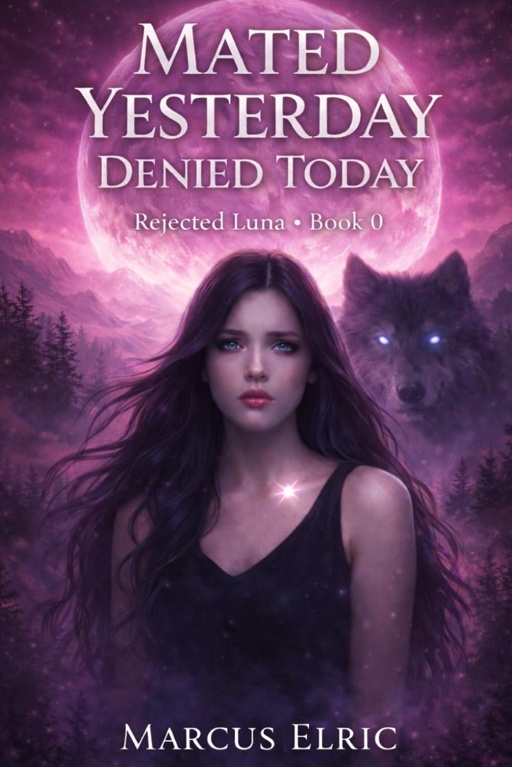 MATED YESTERDAY, DENIED TODAY: Claimed Under the Moon, Denied by Dawn: A Rejected Mate Wolf Shifter Romance (Rejected Luna – Prequel)