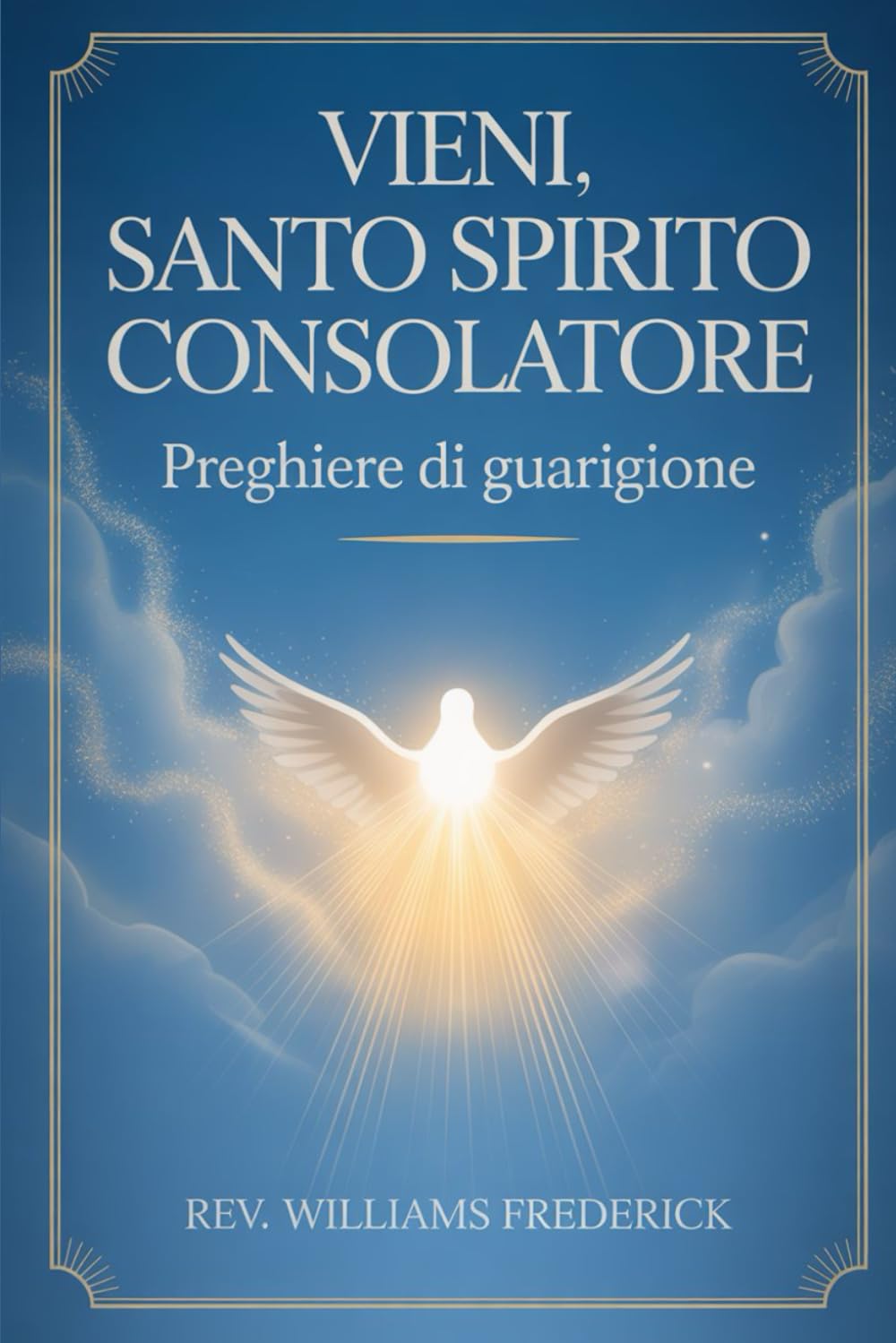 Vieni, Santo Spirito Consolatore: Preghiere di guarigione