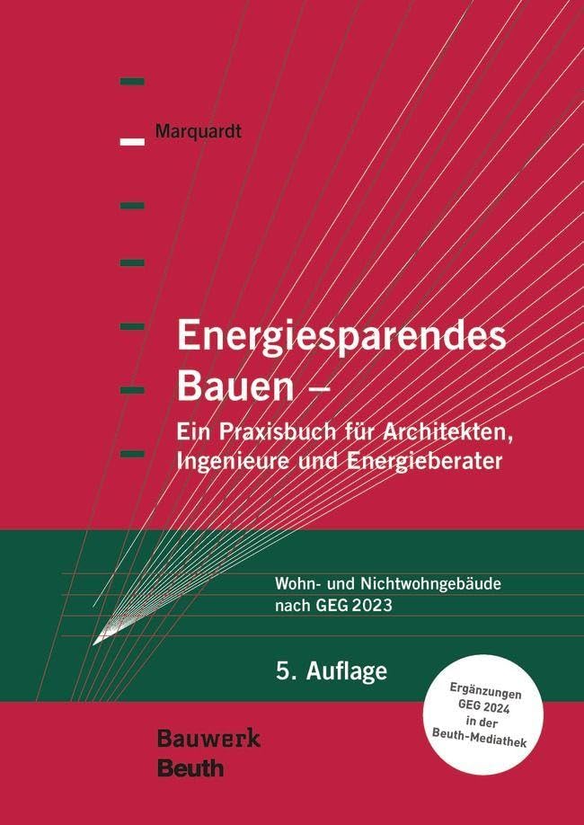 Energiesparendes Bauen: Ein Praxisbuch für Architekten, Ingenieure und Energieberater Wohn- und Nichtwohngebäude nach GEG 2023 (Bauwerk)
