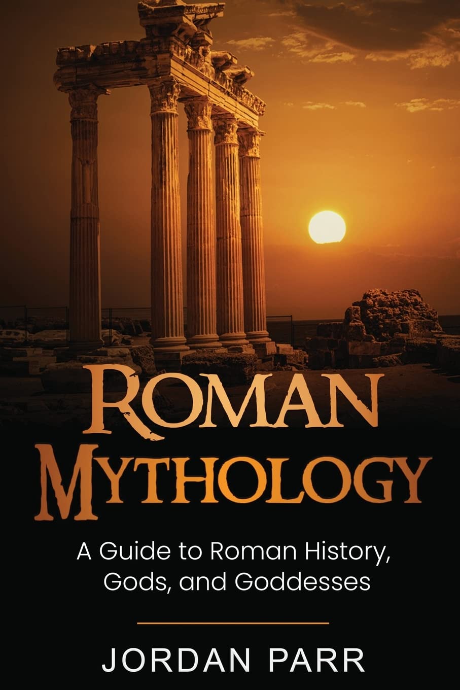 Roman Mythology: A Guide to Roman History, Gods, and Goddesses