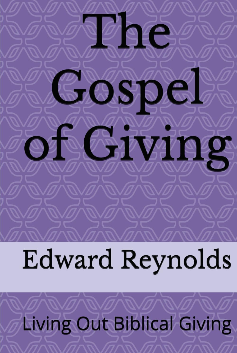 The Gospel of Giving: Living Out Biblical Giving