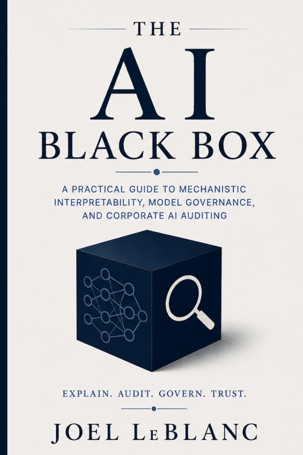 The AI Black Box: A Practical Guide to Mechanistic Interpretability, Model Governance, and Corporate AI Auditing