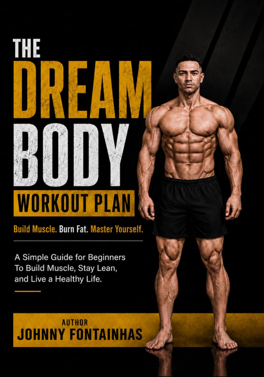The Dream Body Wokout Plan: A Simple Illustrated Guide for Beginners to Build Muscle, Burn Fat, and Transform Your Body