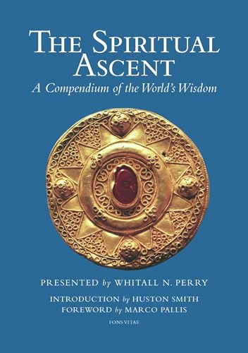 The Spiritual Ascent: A Compendium of the World's Wisdom