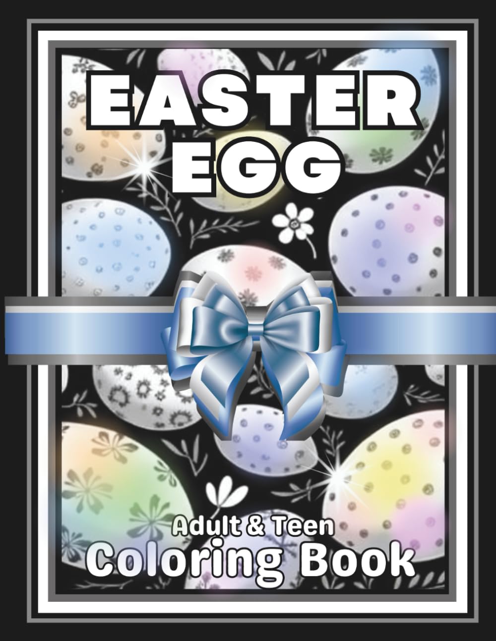 EASTER EGG Coloring Book: For Adults & Teens Who Love to Color Easter Eggs — Featuring Black & White Backs / 100 pages / Large 8.5x11 (Calendoulah’s Midnight Garden Series)