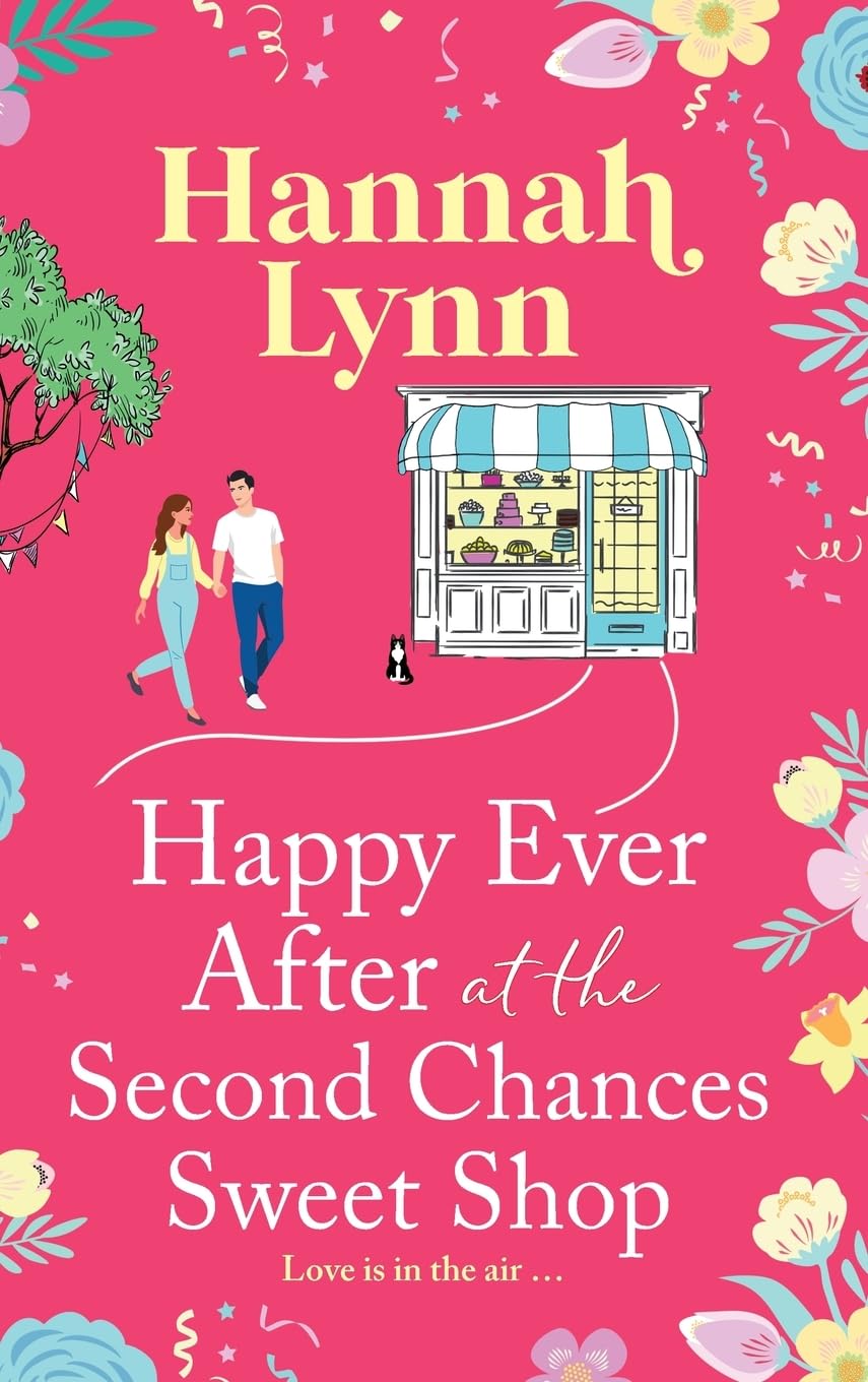 Happy Ever After at the Second Chances Sweet Shop: A candy-sweet story of love, friendship and second chances from Hannah Lynn (The Holly Berry Sweet Shop Series, 8)