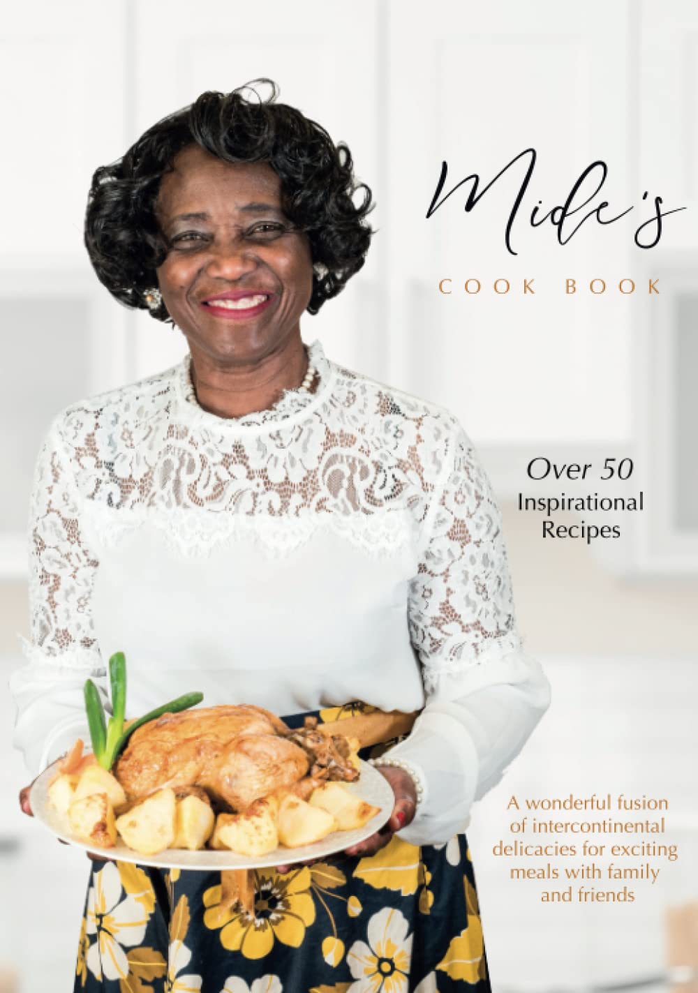 MIDE’S COOK BOOK: An Inspirational, Life-Changing Cook Book