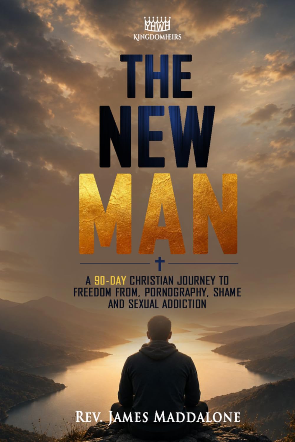 The New Man: A 90-Day Christian Journey to Freedom From Pornography, Shame, and Sexual Addiction