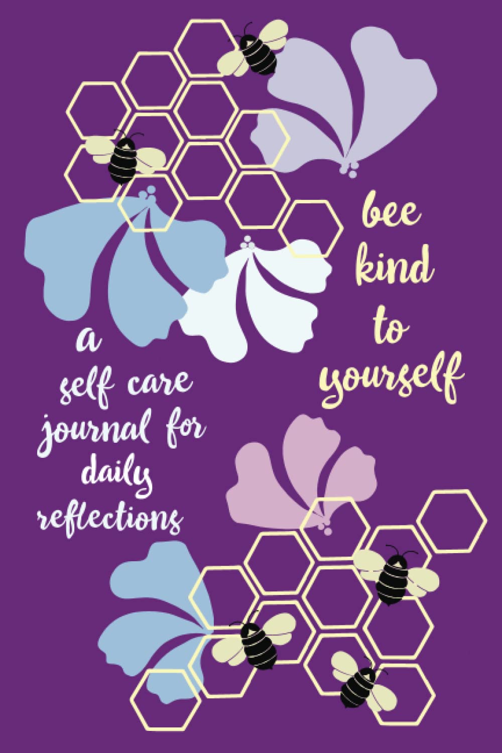 bee kind to yourself: a self-care journal for daily reflections