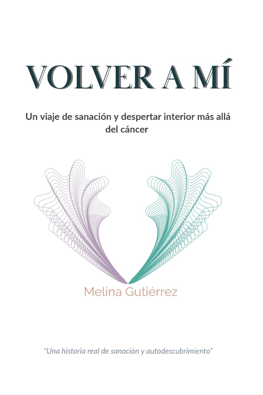 VOLVER A MÍ: Un viaje de sanación y despertar interior más allá del cáncer