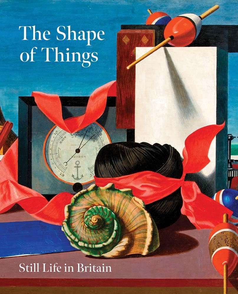 The Shape of Things: Still Life in Britain