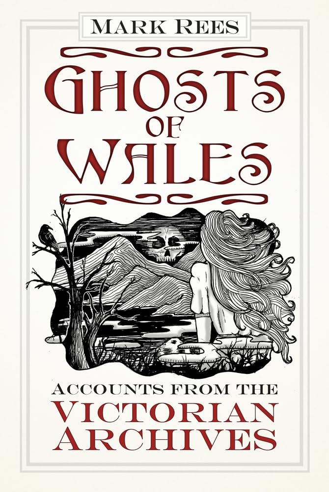 Ghosts of Wales: Accounts from the Victorian Archives. Rees 9780750984188 New**
