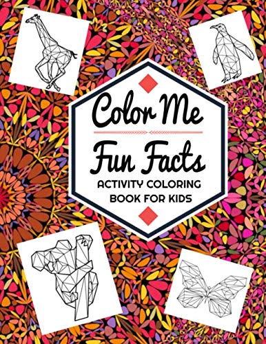 Color Me Fun Facts Activity Coloring Book for Kids: Large Size Animal Illustrations Learning Crafts Workbook for Boys, Girls, Toddler, Games and Gift For Birthday