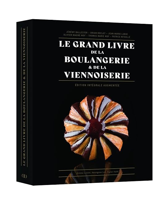 Portada de Le Grand Livre de la Boulangerie & de la Viennoiserie: Edition intégrale augmentée